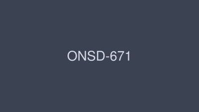 ONSD-671 High Quality SEX100 Production 12 Hours [쇼츠야동,섹트야동,국산야동,혼딸야동]